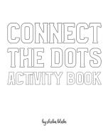 Connect the Dots with Animals Activity Book for Children - Create Your Own Doodle Cover (8x10 Softcover Personalized Coloring Book / Activity Book) di Sheba Blake edito da REVIVAL WAVES OF GLORY MINISTR