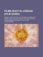 Films Shot In Jordan (film Guide) di Source Wikipedia edito da Booksllc.net
