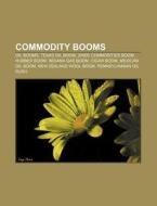 Commodity Booms: Oil Booms, Texas Oil Bo di Source Wikipedia edito da Books LLC, Wiki Series