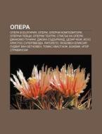Opera: Opera V Bulgariya, Operi, Operni di Iztochnik Wikipedia edito da Books LLC, Wiki Series