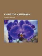 Christof Kaufmann di Heinrich Duntzer edito da General Books Llc