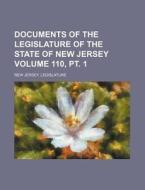Documents of the Legislature of the State of New Jersey Volume 110, PT. 1 di New Jersey Legislature edito da Rarebooksclub.com