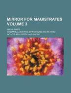 Mirror for Magistrates Volume 3; In Five Parts di William Baldwin edito da Rarebooksclub.com