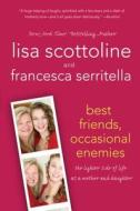 BEST FRIENDS, OCCASIONAL ENEMIES di Lisa Scottoline edito da St. Martins Press-3PL
