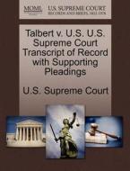 Talbert V. U.s. U.s. Supreme Court Transcript Of Record With Supporting Pleadings edito da Gale, U.s. Supreme Court Records
