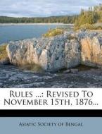 Rules ...: Revised to November 15th, 1876... edito da Nabu Press