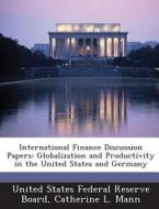 International Finance Discussion Papers di Catherine L Mann edito da Bibliogov
