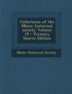 Collections of the Maine Historical Society Volume 19 - Primary Source Edition edito da Nabu Press