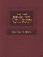 Laurent Delvaux, 1696-1778 di Georges Willame edito da Nabu Press