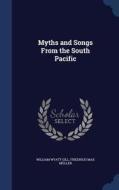 Myths And Songs From The South Pacific di William Wyatt Gill, Friedrich Max Muller edito da Sagwan Press