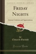 Friday Nights di Edward Garnett edito da Forgotten Books