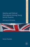 Identity and Political Participation Among Young British Muslims di A. Mustafa edito da Palgrave Macmillan UK