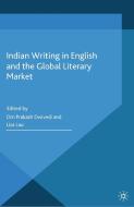 Indian Writing in English and the Global Literary Market edito da Palgrave Macmillan
