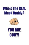 CODY IS THE REAL MACK DADDY AFFIRMATIONS WORKBOOK Positive Affirmations Workbook Includes di Affirmations World edito da Positive Life