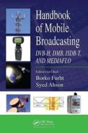 Handbook of Mobile Broadcasting di Borko Furht edito da Auerbach Publications