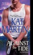 Against The Tide di Kat Martin edito da Kensington Publishing