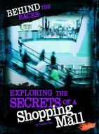 Behind the Racks: Exploring the Secrets of a Shopping Mall di Tammy Laura Lynn Enz edito da BLAZERS