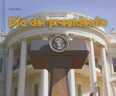 Dia del Presidente = Presidents' Day di Rebecca Rissman edito da Heinemann Library