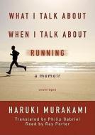What I Talk about When I Talk about Running di Haruki Murakami edito da Blackstone Audiobooks