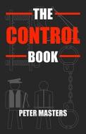 The Control Book di Peter Masters edito da Createspace