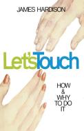 Let's Touch di Jim Hardison edito da Touchstone Books