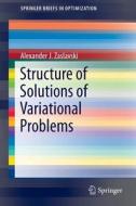 Structure of Solutions of Variational Problems di Alexander J. Zaslavski edito da Springer New York