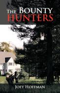 The Bounty Hunters di Joey Hoffman edito da AUTHORHOUSE