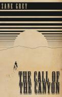 The Call of the Canyon di Zane Grey edito da Read Books