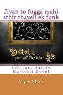 Jivan to Fugga Mahi Sthir Thayeli Ek Funk di Vijay Shah edito da Createspace