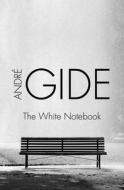 The White Notebook di Andre Gide edito da PHILOSOPHICAL LIB OPEN ROAD