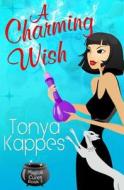 A Charming Wish di Tonya Kappes edito da Createspace