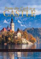 From the Curb to a Castle di Robert Wessely edito da Westbow Press