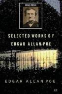 Selected Works of Edgar Allan Poe di Edgar Allan Poe edito da Createspace