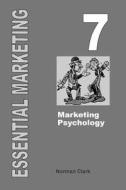 Essential Marketing 7: Marketing Psychology di Norman Clark edito da Createspace