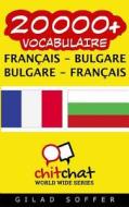 20000+ Francais - Bulgare Bulgare - Francais Vocabulaire di Gilad Soffer edito da Createspace