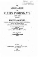La Legislation Des Cultes Protestants, 1787-1887 di Armand Lods edito da Createspace