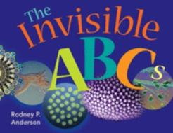 The Invisible ABCs di Rodney P. Anderson edito da ASM Press
