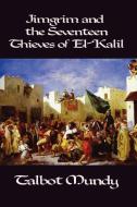 Jimgrim and the Seventeen Thieves of El-Kalil di Talbot Mundy edito da Wildside Press