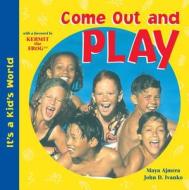 Come Out And Play di Maya Ajmera, John Ivanko edito da Charlesbridge Publishing,u.s.