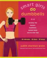 Smart Girls Do Dumbells di Judith Sherman-Wolin edito da Penguin Putnam Inc