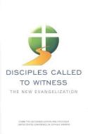 Disciples Called to Witness: The New Evangelization di Us Conference of Catholic Bishops edito da USCCB PUB