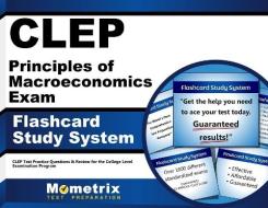 CLEP Principles of Macroeconomics Exam Flashcard Study System: CLEP Test Practice Questions and Review for the College Level Examination Program di CLEP Exam Secrets Test Prep Team edito da Mometrix Media LLC
