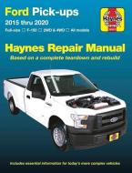 Ford Pick-Ups 2015 Thru 2020 Haynes Repair Manual: Full-Size * F-150 I 2wd & 4WD * All Models * Based on a Complete Teardown and Rebuild di Editors Of Haynes Manuals edito da HAYNES MANUALS