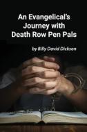 AN EVANGELICAL'S JOURNEY WITH DEATH ROW di BILLY DICKSON edito da LIGHTNING SOURCE UK LTD