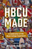 Hbcu Made: A Celebration of the Black College Experience di Ayesha Rascoe edito da ALGONQUIN BOOKS OF CHAPEL