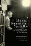 Culture and Communication: Signs in Flux. an Anthology of Major and Lesser-Known Works di Yuri Lotman edito da ACADEMIC STUDIES PR