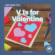 V Is For Valentine di Meg Gaertner edito da North Star Editions