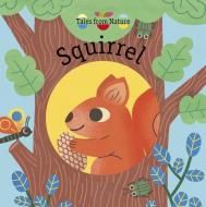 Tales from Nature: Squirrel di Magali Attiogbe edito da QEB Publishing