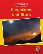 Sun, Moon, and Stars di Emily Sohn, Adam Harter edito da NORWOOD HOUSE PR