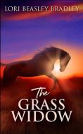 The Grass Widow di Bradley Lori Beasley Bradley edito da Blurb